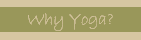 Why Yoga?
